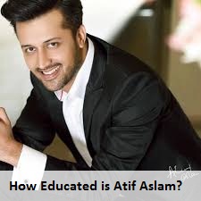 Atif Aslam Education
