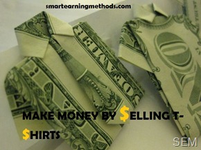 MAKE MONEY WITH T-SHIRTS